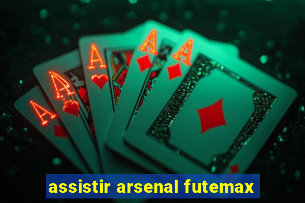 assistir arsenal futemax